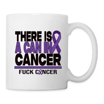There Is A Can In Cancer - F*** Cancer - Tasse - Weiß - Rechts