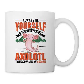 Soyez toujours vous-même Sauf si vous pouvez être un Axolotl - Mug blanc - blanc - Droite