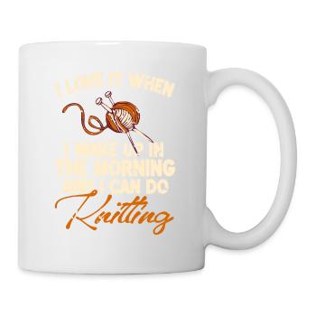 I Love It When I Wake Up & I Can Do Knitting - Mug - white - Right