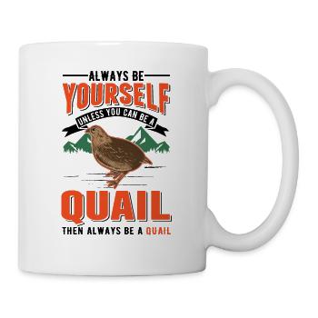Always be yourself Quail Wachtel - Tasse - Weiß - Rechts