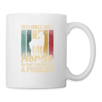 Ja, ich rieche wie ein Pferd Nein, das ist für - Tasse - Weiß - Rechts