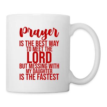 Prayer Is The Best Way To Meet The Lord 3 - Tasse - Weiß - Rechts