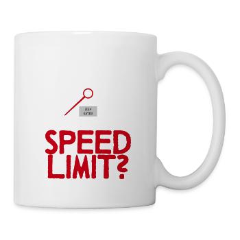 What Was The Speed Limit - Tasse - Weiß - Rechts