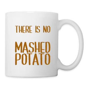 There is no protein in mashed potato 4 - Mug - white - Right