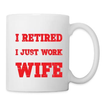 Je pensais prendre ma retraite mais je travaille juste pour ma femme 2 - Mug blanc - blanc - Droite