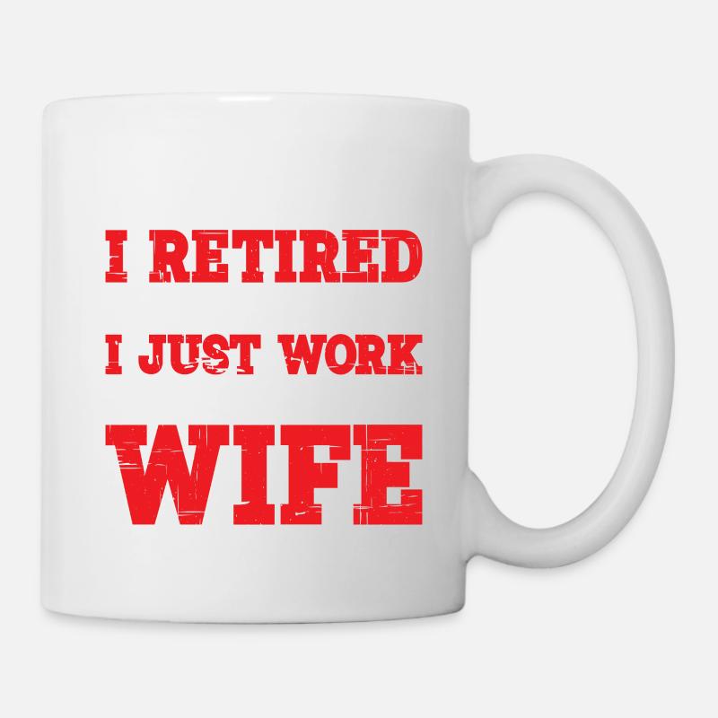 I Thought I Retired But I Just Work For My Wife 2 - Mug - white