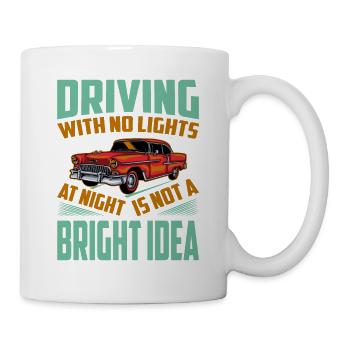 Driving With No Lights At Night Is Not A BRIGHT Id - Mug - white - Right