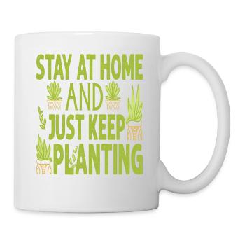 Stay At Home And Just Keep Planting - Plants - Gar - Mug - white - Right