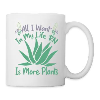 All I Want In My Life RN Is More Plants - Gardenin - Tasse - Weiß - Rechts