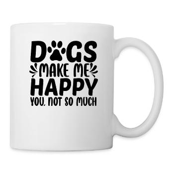 Dogs Make Me happy - Tasse - Weiß - Rechts