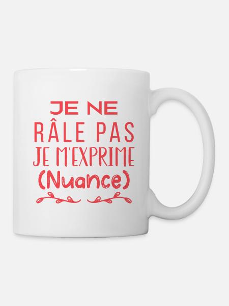 Je ne râle pas je m'exprime (nuance) - Mug blanc - blanc