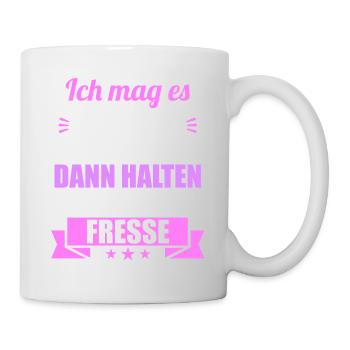 Ich mag es wenn Leute beleidigt sind halten Fresse - Tasse - Weiß - Rechts