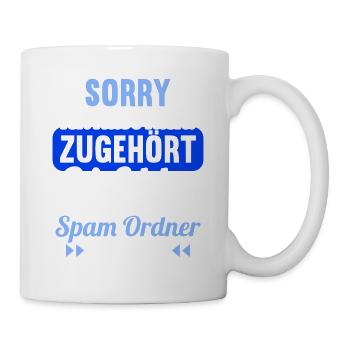 Sorry ich habe nicht zugehört Gelaber Spam Ordner - Tasse - Weiß - Rechts