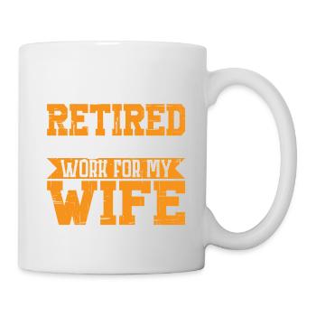 I Thought I Retired But I Just Work For My Wife 3 - Mug - white - Right