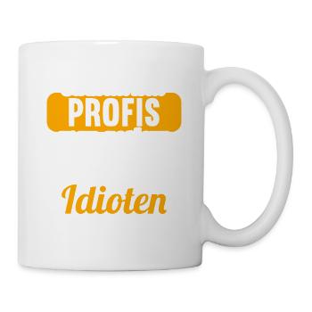 Einmal mit Profis war gestern einmal ohne Idioten - Tasse - Weiß - Rechts