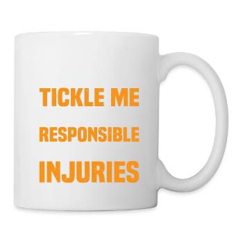If You Tickle Me I'm Not Responsible For Injuries - Tasse - Weiß - Rechts