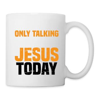 I'm Only Talking To Jesus Today 2 - Tasse - Weiß - Rechts