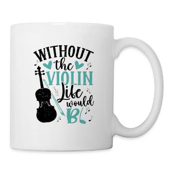 Ohne Das Geigenleben Bb Geigenmusiker Musik - Tasse - Weiß - Rechts