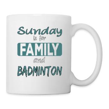 Sunday is for family and Badminton Spruch - Tasse - Weiß - Rechts