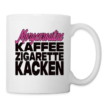 Kaffee Zigarette Kacken - Lustiger Spruch - Tasse - Weiß - Rechts