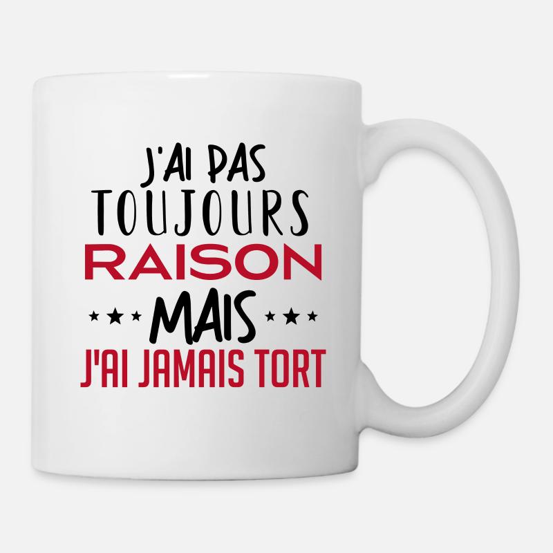 J ai pas toujours raison - Mug blanc - blanc