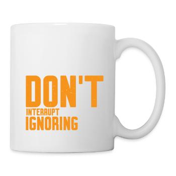 S’il vous plaît, ne m’interrompez pas pendant que je vous ignore 2 - Mug blanc - blanc - Droite