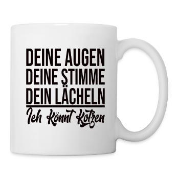 Deine Augen Deine Stimme Dein Lächeln - Lustig - Tasse - Weiß - Rechts