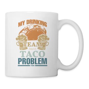 My Drinking Team Has A Taco Problem - Mug - white - Right