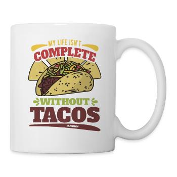 My Life Isn't Complete Without Tacos - Mug - white - Right