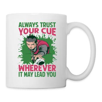 Always Trust Your Cue Wherever It May Lead You - P - Mug - white - Right
