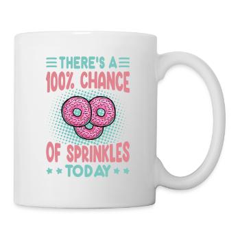 There’s A 100% Chance Of Sprinkles Today - Sweet D - Tasse - Weiß - Rechts