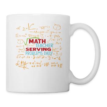 Math Teacher Serving Problems Daily - Funny - Scho - Tasse - Weiß - Rechts