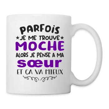 parfois je me trouve moche alors je pense à sœur - Mug blanc - blanc - Droite