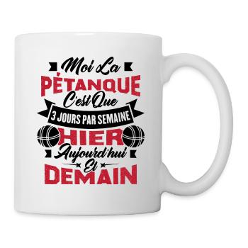 La pétanque c'est que 3 jours par semaine - Mug blanc - blanc - Droite