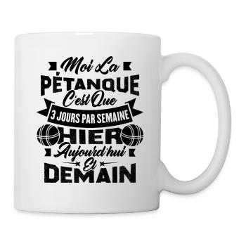 La pétanque c'est que 3 jours par semaine - Mug blanc - blanc - Droite