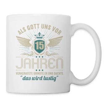 15 Jahre verheiratet wird lustig 15.Hochzeitstag - Tasse - Weiß - Rechts