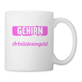 Bekommt Dein Gehirn eigentlich Arbeitslosengeld - Tasse - Weiß - Rechts