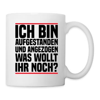 Ich Bin Aufgestanden Und Angezogen - Lustig - Tasse - Weiß - Rechts