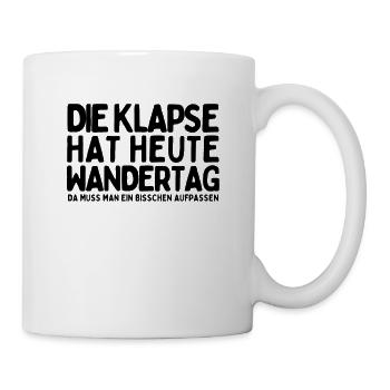 Die Klapse hat heute Wandertag - Lustiger Spruch - Tasse - Weiß - Rechts