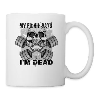 My Fitbit Says I'm Dead Fitness Fitness - Mug - white - Right