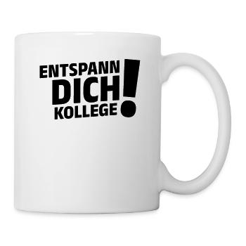 Entspann Dich Kollege! Büro Kollege Lustige - Tasse - Weiß - Rechts