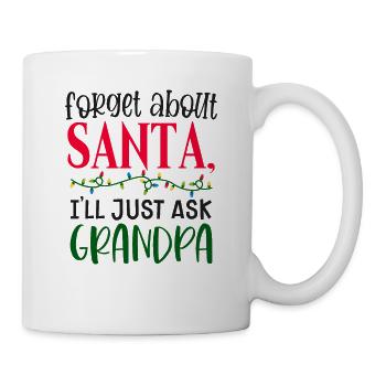 Vergiss den Weihnachtsmann, ich frag' einfach Opa - Tasse - Weiß - Rechts