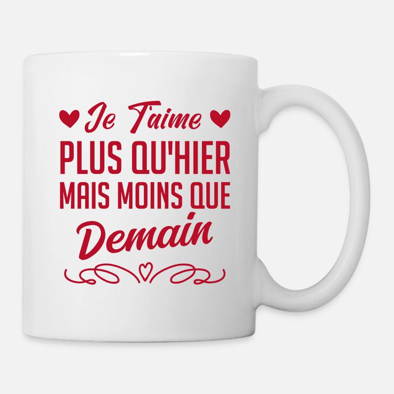 Je t’aime plus qu’hier mais moins que demain - Mug blanc - blanc