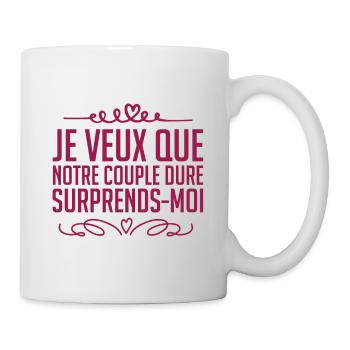 je veux que notre couple dure surprends-moi. - Mug blanc - blanc - Droite