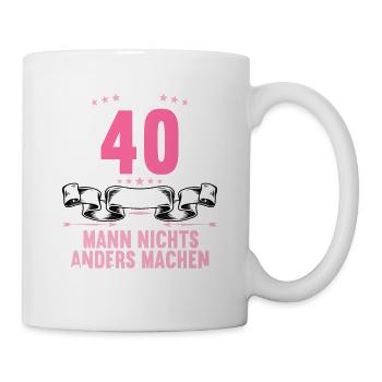 Mit 40 nichts anders nur langsamer 40 Geburtstag - Tasse - Weiß - Rechts