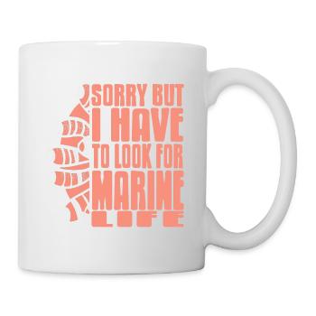 Sorry But I Have To Look For Marine Life Tee - Tasse - Weiß - Rechts