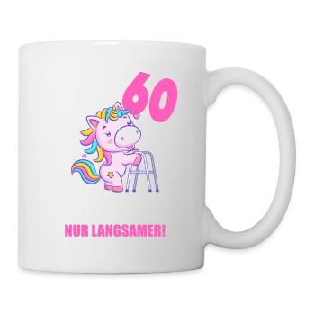 Mit 60 nichts anders nur langsamer 60 Geburtstag - Tasse - Weiß - Rechts