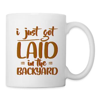 I Just Got Laid In The Backyard 4 - Mug - white - Right