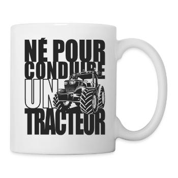 Né pour conduire un tracteur - Humour agriculteur - Mug blanc - blanc - Droite
