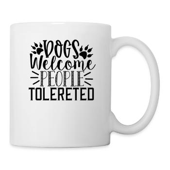 Dogs Welcome People tolerated - Mug - white - Right